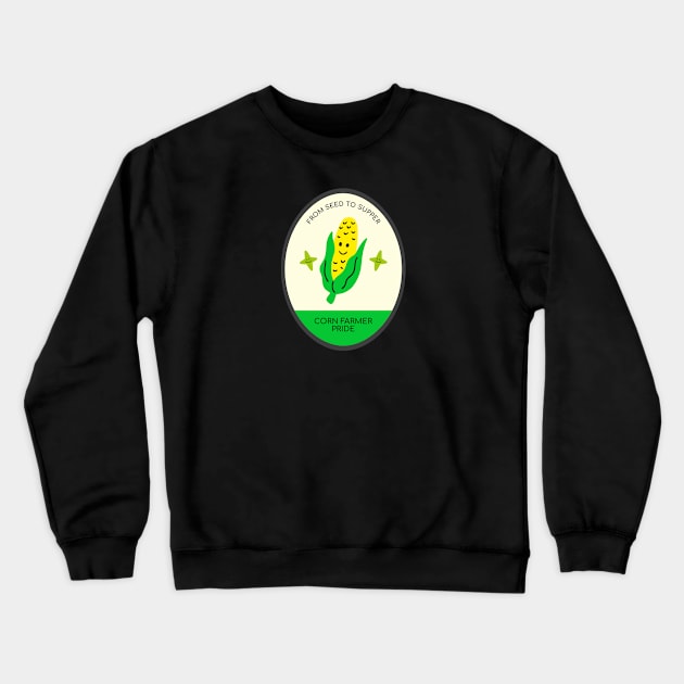 Corn Farmer - From Seed to Supper, Corn Farmer Pride Crewneck Sweatshirt by MadeWithLove